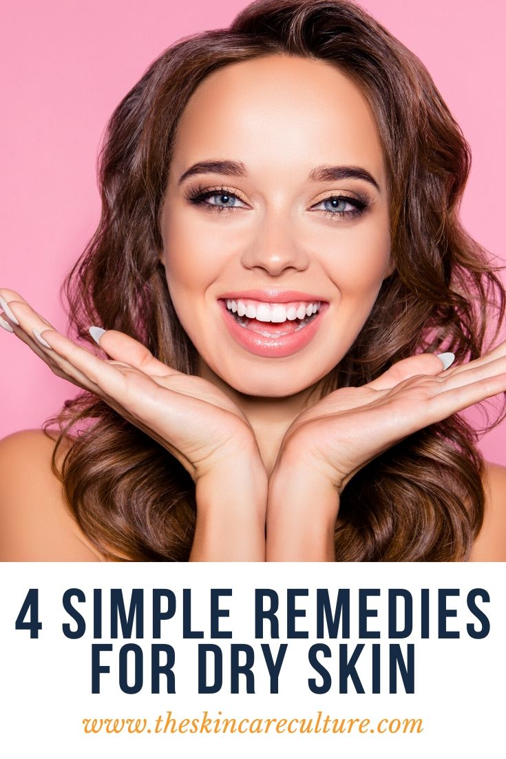 4 Simple Remedies For Dry Skin The Skin Care Culture