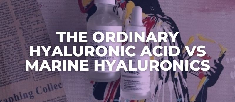 The Ordinary Hyaluronic Acid Vs Marine Hyaluronics