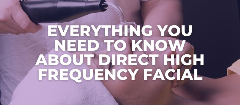 Direct High Frequency Facial Aftercare Advice