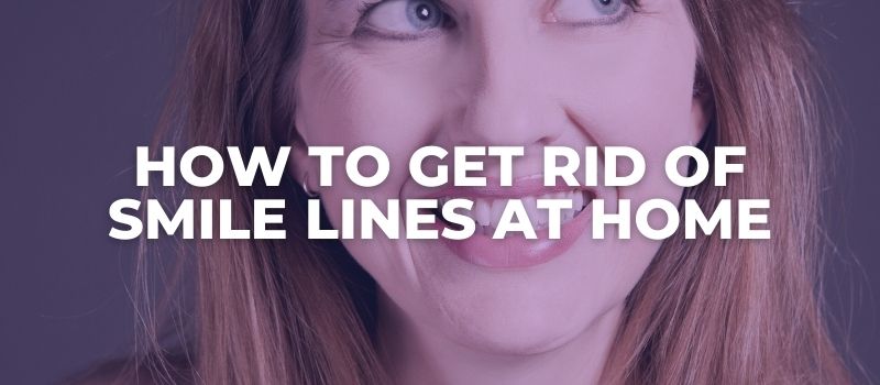 how to get rid of smile lines at home