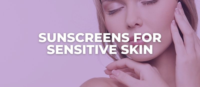 sunscreens for sensitive skin