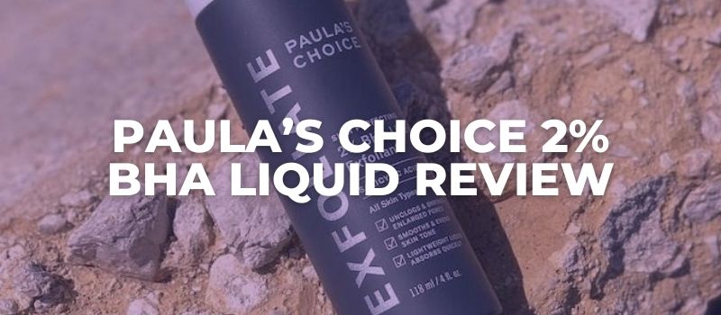 Paula’s Choice 2% BHA Liquid Review