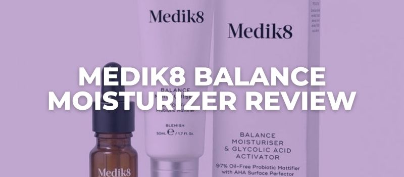 Medik8 Balance Moisturizer Review