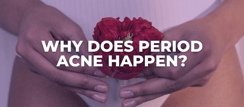 why does period acne happen?