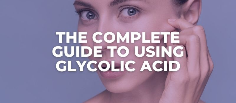 Can I Use Glycolic Acid And Alpha Arbutin Together   How To Start Using Glycolic Acid 