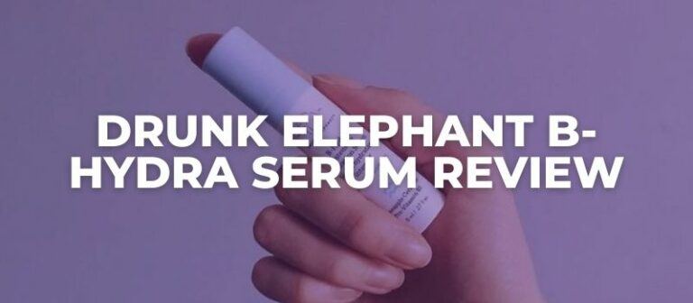 My Drunk Elephant B-Hydra Serum Review