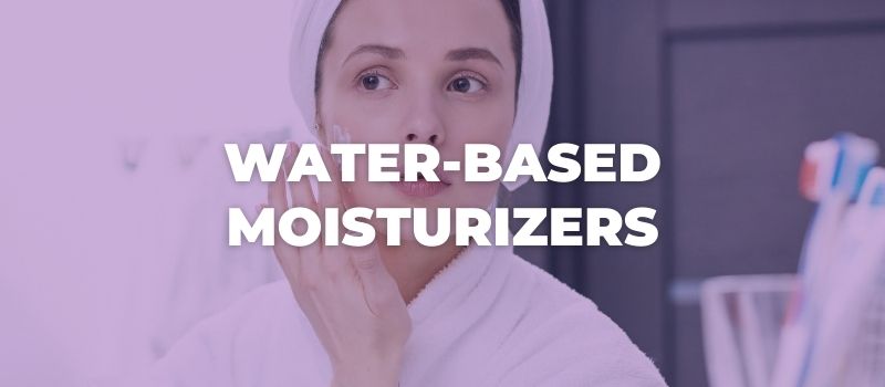 water based moisturizers