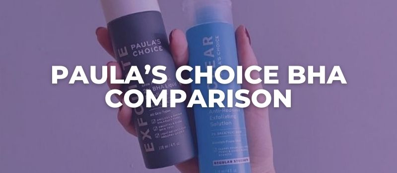 Paula’s Choice BHA Comparison
