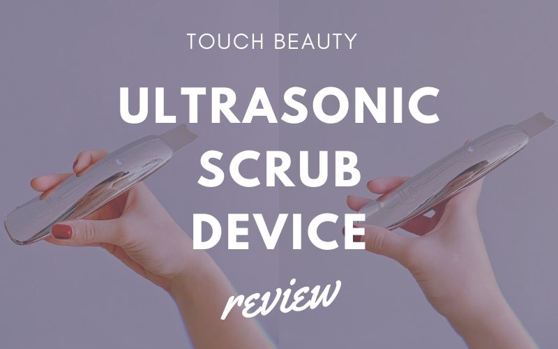 Review Ultrasonic Scrub Device By Touch Beauty