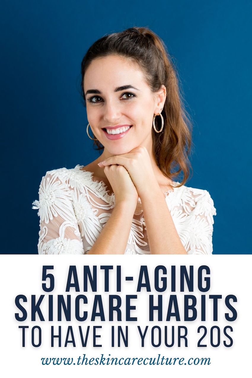 5 Best Anti Aging Skincare Habits To Have In Your 20s