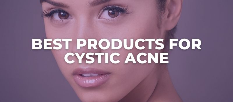 Best Products For Cystic Acne