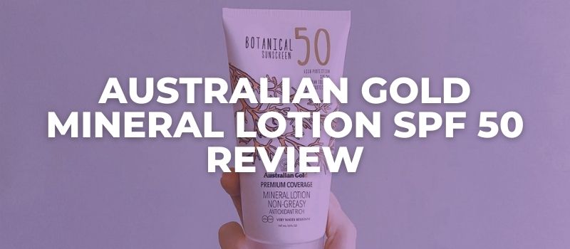 Australian Gold Mineral Lotion SPF 50 Review - The Skincare Culture