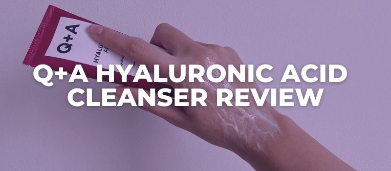 Q+A Hyaluronic Acid Hydrating Cleanser Review