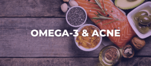 Can Omega-3 Help Your Acne? Learn the Facts